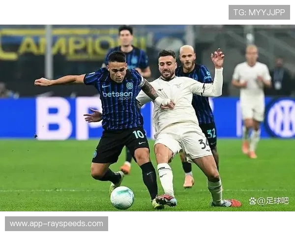 国际米兰对阵拉齐奥，劳塔罗状态火热成焦点